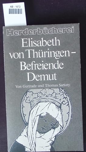 Bild des Verkufers fr Elisabeth von Thringen - befreiende Demut. zum Verkauf von Antiquariat Bookfarm