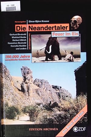 Bild des Verkufers fr Die Neandertaler. Feuer im Eis ; 250.000 Jahre europische Geschichte. zum Verkauf von Antiquariat Bookfarm