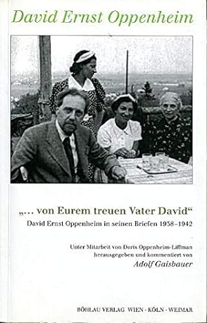 ". von Eurem treuen Vater David" : David Ernst Oppenheim in seinen Briefen 1938 - 1942. Adolf Gai...