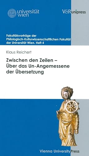 Zwischen den Zeilen : über das Un-Angemessene der Übersetzung. [Universität Wien] / Universität W...