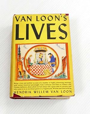 Van Loon's Lives : Being a true and faithful account of a number of highly interesting meetings w...