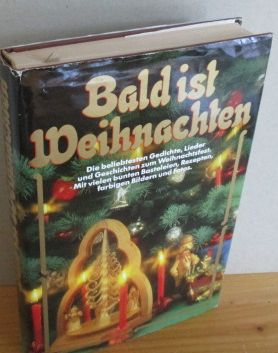 Bald ist Weihnachten - Die beliebtesten Gedichte, Lieder und Geschichten zum Weihnachtsfest. Mit ...