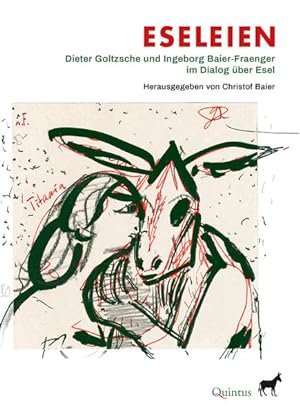 Eseleien. Dieter Goltzsche und Ingeborg Baier-Fraenger im Dialog über Esel.