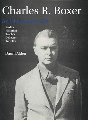Bild des Verkufers fr Charles R. Boxer: An Uncommon Life. zum Verkauf von The Isseido Booksellers, ABAJ, ILAB
