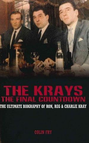 Bild des Verkufers fr The Krays - The Final Countdown: The Ultimate Biography Of Ron, Reg And Charlie Kray zum Verkauf von WeBuyBooks