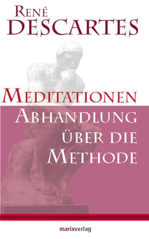 Seller image for Meditationen / Abhandlung ber die Methode Ren Descartes. Hrsg. und eingeleitet von Frank Schweizer for sale by Berliner Bchertisch eG