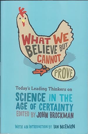 Seller image for What We Believe But Cannot Prove: Today's Leading Thinkers on Science in the Age of Certainty for sale by Adventures Underground