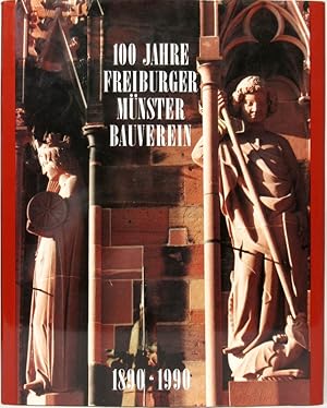 100 Jahre Freiburger Münsterbauverein 1890 - 1990. Gesamtherstellung: Freiburger Graphische Betri...