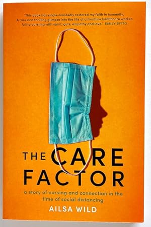 Immagine del venditore per The Care Factor: A Story of Nursing and Connection in the Time of Social Distancing by Ailsa Wild venduto da Book Merchant Bookstore