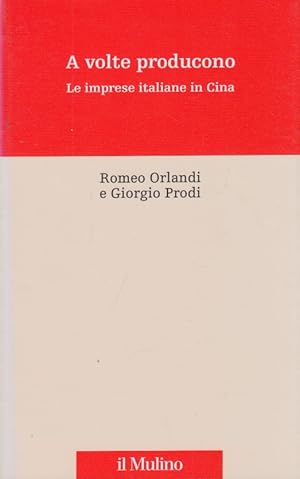 Immagine del venditore per A volte producono. Le imprese italiane in Cina venduto da Arca dei libri di Lorenzo Casi