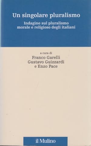 Imagen del vendedor de Un singolare pluralismo. Indagine sul pluralismo morale e religioso degli italiani a la venta por Arca dei libri di Lorenzo Casi