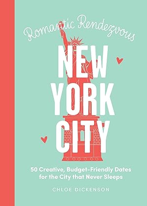 Bild des Verkufers fr Romantic Rendezvous: New York City: 50 Creative, Budget-Friendly Dates for the City That Never Sleeps zum Verkauf von moluna
