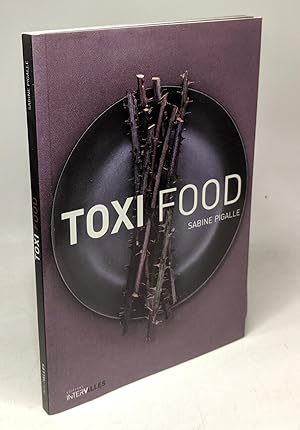 Image du vendeur pour Toxi Food: Petites Digressions Culinaires mis en vente par crealivres