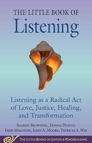 Seller image for Little Book of Listening : Listening As a Radical Act of Love, Justice, Healing, and Transformation for sale by GreatBookPrices