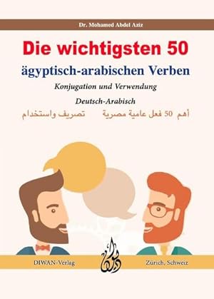 Seller image for Die wichtigsten 50 gyptisch-arabischen Verben : Deutsch/gyptisch-Arabisch for sale by AHA-BUCH GmbH