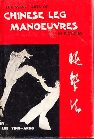 Seller image for The Secret Arts of Chinese Leg Manoeuvres in Pictures for sale by Bob Vinnicombe