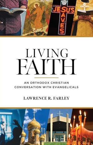 Bild des Verkufers fr Living Faith : An Orthodox Christian Conversation with Evangelicals zum Verkauf von Smartbuy