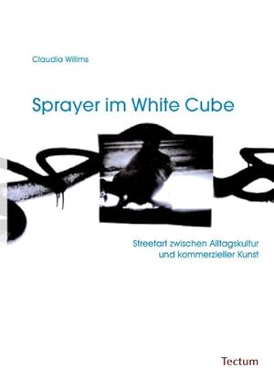 Image du vendeur pour Sprayer im White Cube : Streetart zwischen Alltagskultur und kommerzieller Kunst mis en vente par AHA-BUCH GmbH