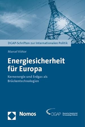 Imagen del vendedor de Energiesicherheit fr Europa : Kernenergie und Erdgas als Brckentechnologien a la venta por AHA-BUCH GmbH