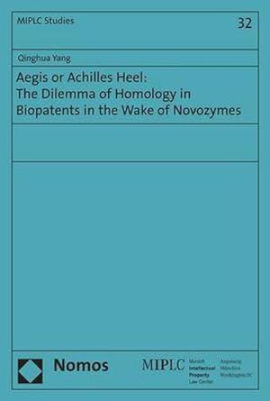 Image du vendeur pour Aegis or Achilles Heel: The Dilemma of Homology in Biopatents in the Wake of Novozymes mis en vente par AHA-BUCH GmbH