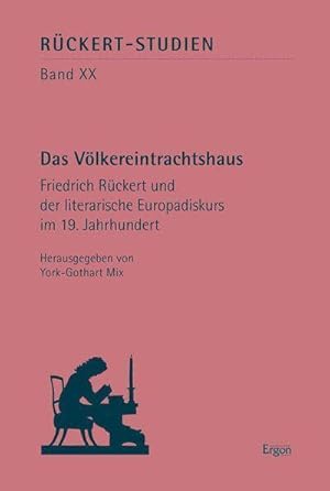 Seller image for Das Vlkereintrachtshaus" : Friedrich Rckert und der literarische Europadiskurs im 19. Jahrhundert for sale by AHA-BUCH GmbH