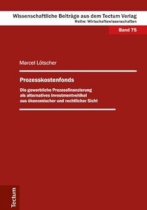 Seller image for Prozesskostenfonds : Die gewerbliche Prozessfinanzierung als alternatives Investmentvehikel aus konomischer und rechtlicher Sicht for sale by AHA-BUCH GmbH