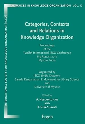 Bild des Verkufers fr Categories, Contexts and Relations in Knowledge Organization : Proceedings of the Twelfth International ISKO Conference 6-9 August 2012 Mysore, India zum Verkauf von AHA-BUCH GmbH