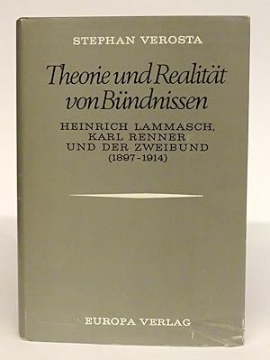 Bild des Verkufers fr Theorie und Realitt von Bndnissen. Heinrich Lammasch, Karl Renner und der Zweibund (1897-1914). zum Verkauf von Der Buchfreund