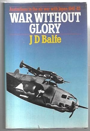 Image du vendeur pour War Without Glory: Australians in the air war with Japan 1941-45. mis en vente par City Basement Books