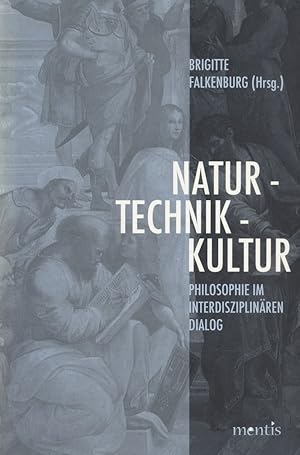 Imagen del vendedor de Natur - Technik - Kultur: Philosophie im interdisziplinren Dialog. a la venta por Fundus-Online GbR Borkert Schwarz Zerfa