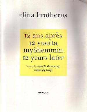 12 ans après = 12 vuotta myöhemmin = 12 Years Later - Signed