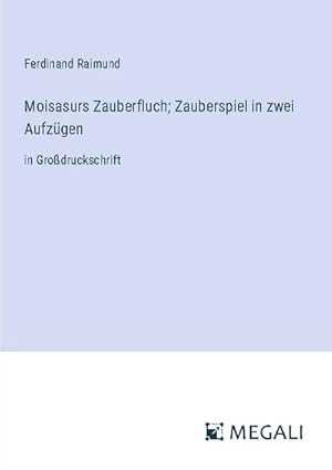 Imagen del vendedor de Moisasurs Zauberfluch; Zauberspiel in zwei Aufzgen a la venta por BuchWeltWeit Ludwig Meier e.K.