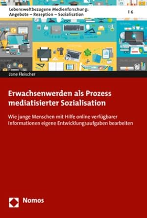 Imagen del vendedor de Erwachsenwerden als Prozess mediatisierter Sozialisation a la venta por BuchWeltWeit Ludwig Meier e.K.