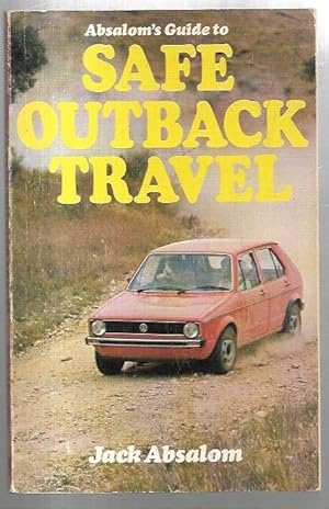 Image du vendeur pour Absalom's Guide to Safe Outback Travel. mis en vente par City Basement Books