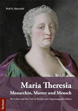 Imagen del vendedor de Maria Theresia - Monarchin, Mutter und Mensch a la venta por BuchWeltWeit Ludwig Meier e.K.