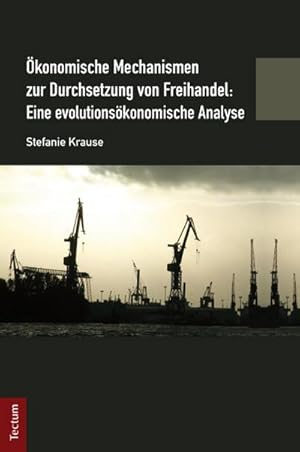 Seller image for konomische Mechanismen zur Durchsetzung von Freihandel: Eine evolutionskonomische Analyse for sale by BuchWeltWeit Ludwig Meier e.K.