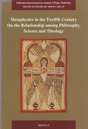 Bild des Verkufers fr [ Dedicated Copy ] Metaphysics in the Twelfth Century: On the Relationship Among Philosophy, Science and Theology. Textes Et Etudes Du Moyen Age, Vol. 19. zum Verkauf von Fundus-Online GbR Borkert Schwarz Zerfa