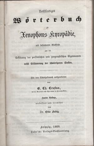 Vollständiges Wörterbuch zu Xenophons Kyropädie. Für den Schulgebrauch ausgearbeitet von G. Ch. C...