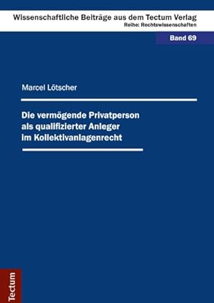Seller image for Die vermgende Privatperson als qualifizierter Anleger im Kollektivanlagenrecht for sale by BuchWeltWeit Ludwig Meier e.K.