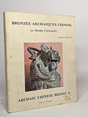 Bronzes archaiques chinois au musée cernuschi - vol. I - tome I