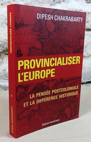 Image du vendeur pour Provincialiser l'Europe. La pense postcoloniale et la diffrence historique. mis en vente par Latulu