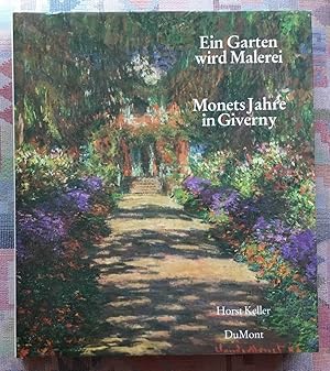 Immagine del venditore per Ein Garten wird Malerei, Monets Jahre in Giverny. Horst Keller. Mit e. Beitr. von Herbert Keller venduto da BBB-Internetbuchantiquariat