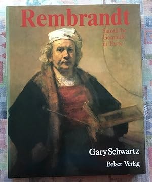 Imagen del vendedor de Rembrandt : smtl. Gemlde in Farbe. Gary Schwartz. [bers. aus d. Engl.: Andreas Schulz u. Christina Callori-Gehlsen] a la venta por BBB-Internetbuchantiquariat