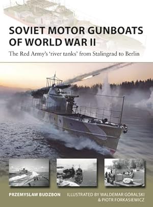 Image du vendeur pour Soviet Motor Gunboats of World War II: The Red Army's 'river tanks' from Stalingrad to Berlin (New Vanguard, 324) by Budzbon, Przemyslaw [Paperback ] mis en vente par booksXpress