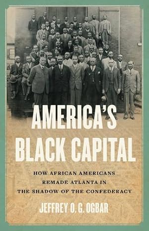 Bild des Verkufers fr America's Black Capital: How African Americans Remade Atlanta in the Shadow of the Confederacy by Ogbar, Dr. Jeffrey O. G. [Hardcover ] zum Verkauf von booksXpress