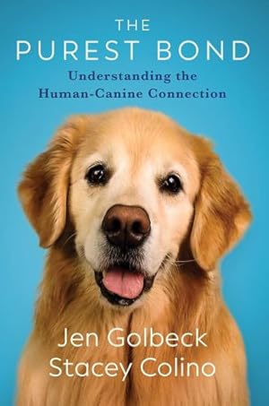 Imagen del vendedor de The Purest Bond: Understanding the Human  Canine Connection by Golbeck, Jen, Colino, Stacey [Hardcover ] a la venta por booksXpress