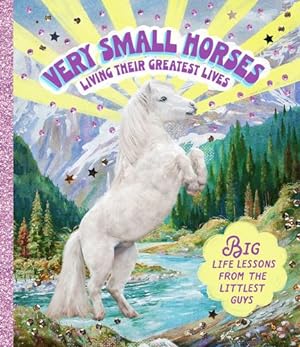Imagen del vendedor de Very Small Horses Living Their Greatest Lives: Big life lessons from the littlest guys by Smith Street Books [Hardcover ] a la venta por booksXpress