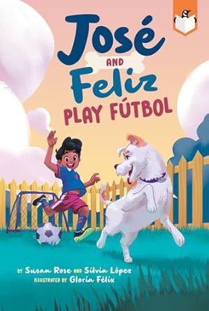 Seller image for Jos © and Feliz Play F ºtbol (Jos © and El Perro) by Rose, Susan, L ³pez, Silvia [Paperback ] for sale by booksXpress
