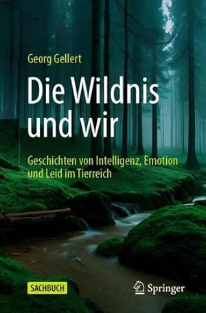 Seller image for Die Wildnis und wir: Geschichten von Intelligenz, Emotion und Leid im Tierreich (German Edition) by Gellert, Georg [Paperback ] for sale by booksXpress