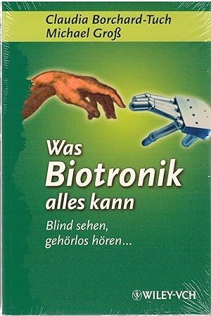 Bild des Verkufers fr Was Biotronik alles kann - Blind sehen, geh?rlos h?ren. zum Verkauf von Antiquariat Hans Wger
